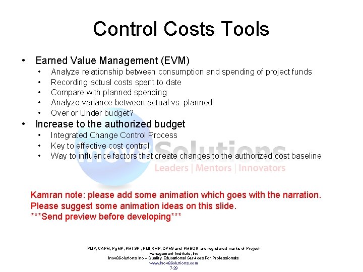 Control Costs Tools • Earned Value Management (EVM) • • • Analyze relationship between
