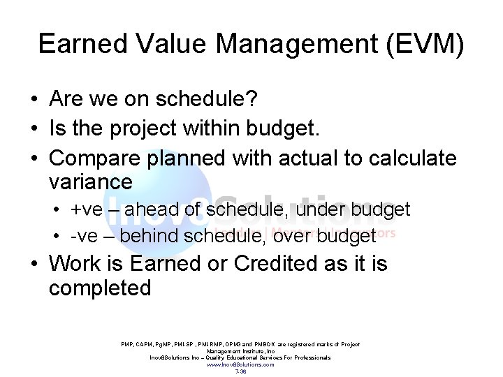 Earned Value Management (EVM) • Are we on schedule? • Is the project within