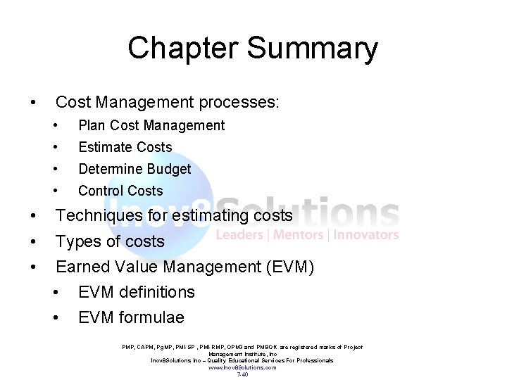 Chapter Summary • Cost Management processes: • Plan Cost Management • Estimate Costs •