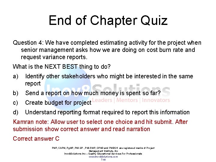End of Chapter Quiz Question 4: We have completed estimating activity for the project