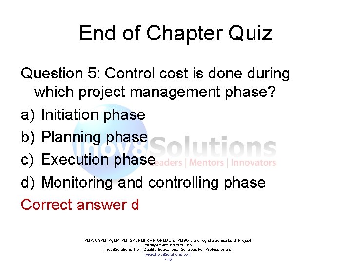 End of Chapter Quiz Question 5: Control cost is done during which project management
