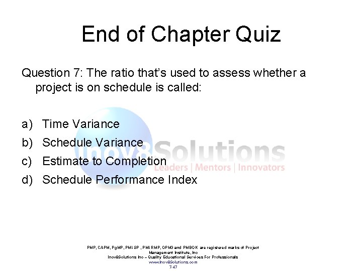 End of Chapter Quiz Question 7: The ratio that’s used to assess whether a