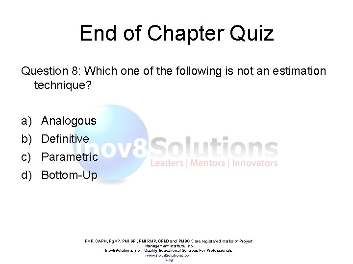 End of Chapter Quiz Question 8: Which one of the following is not an