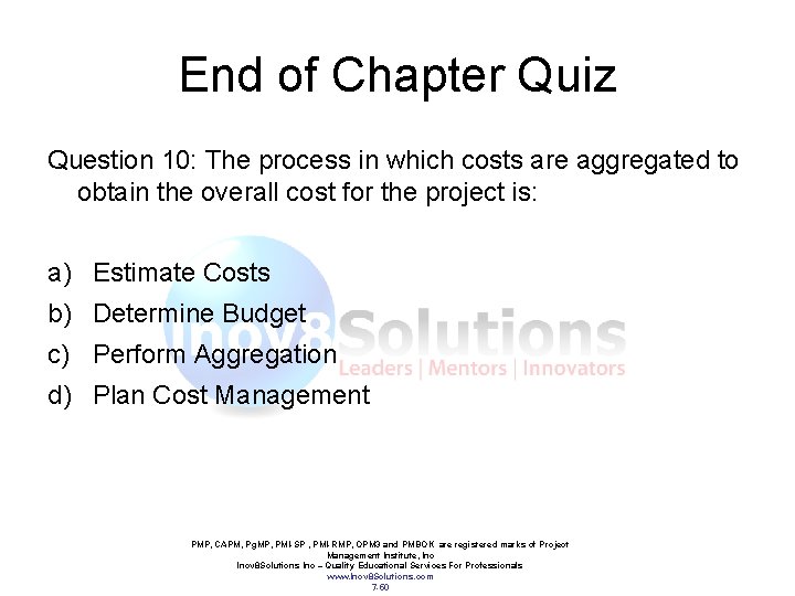End of Chapter Quiz Question 10: The process in which costs are aggregated to