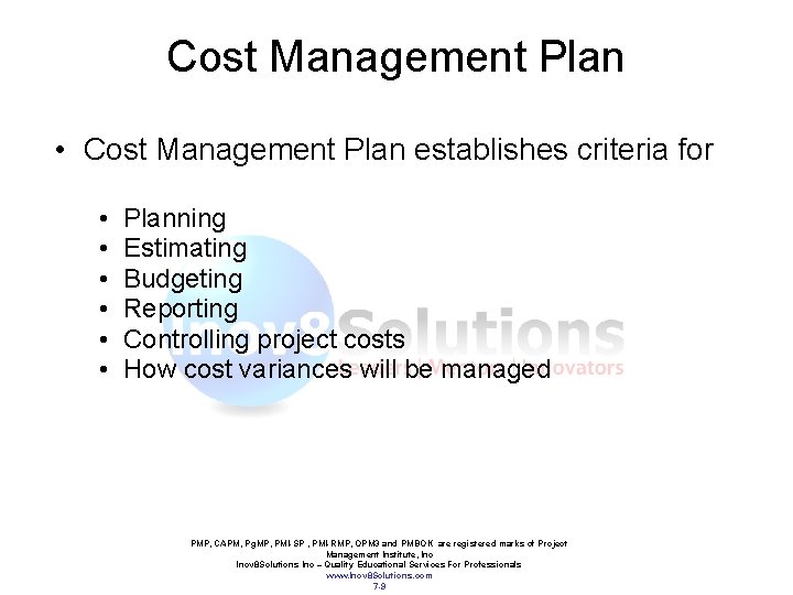 Cost Management Plan • Cost Management Plan establishes criteria for • • • Planning