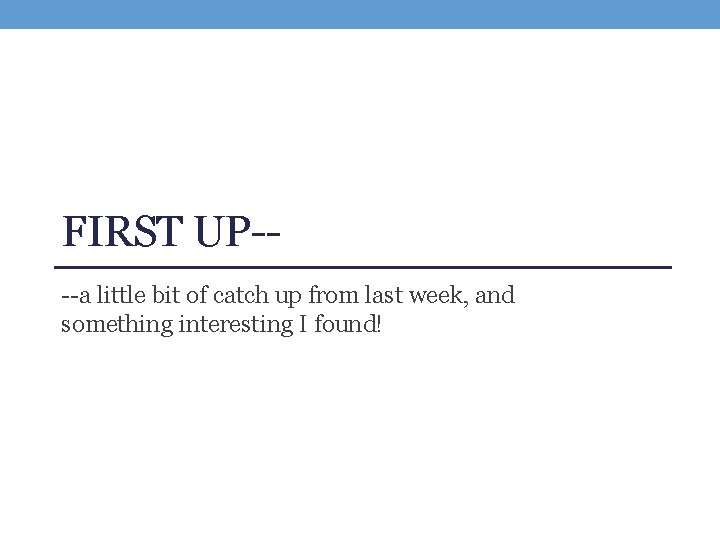 FIRST UP---a little bit of catch up from last week, and something interesting I