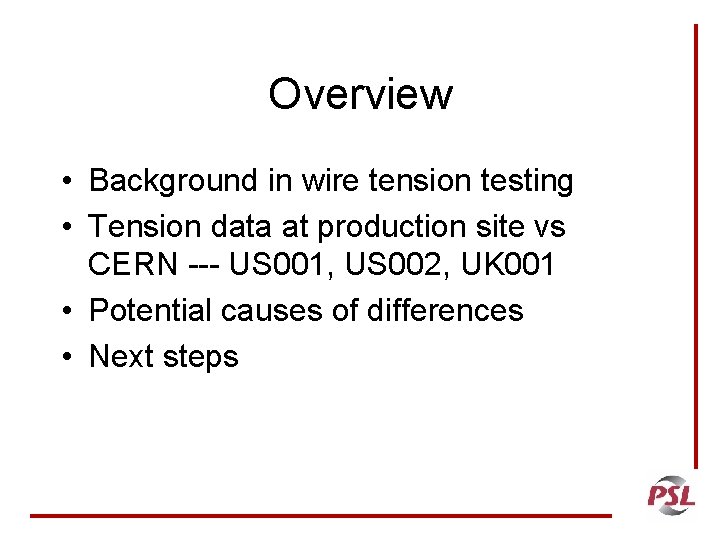 Overview • Background in wire tension testing • Tension data at production site vs