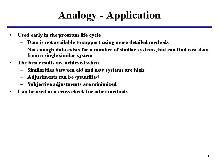 Analogy - Application • • • Used early in the program life cycle –