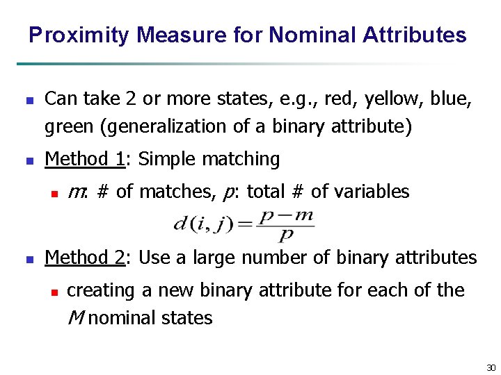 Proximity Measure for Nominal Attributes n n Can take 2 or more states, e.