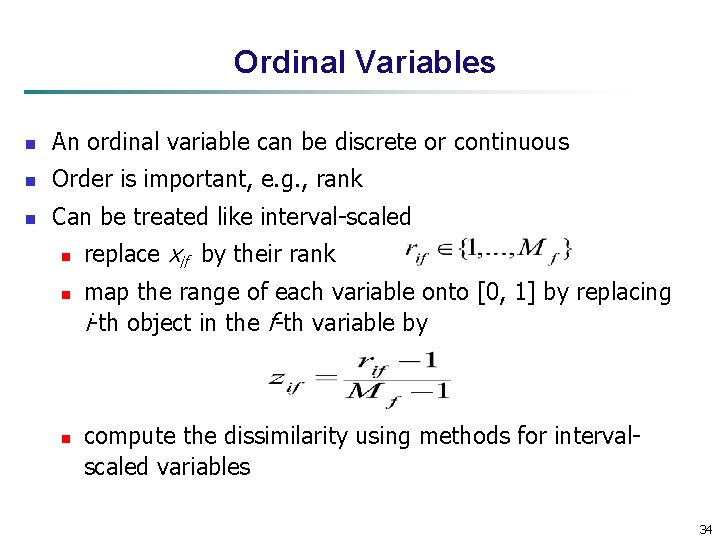 Ordinal Variables n An ordinal variable can be discrete or continuous n Order is