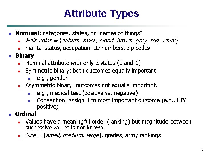 Attribute Types n n n Nominal: categories, states, or “names of things” n Hair_color