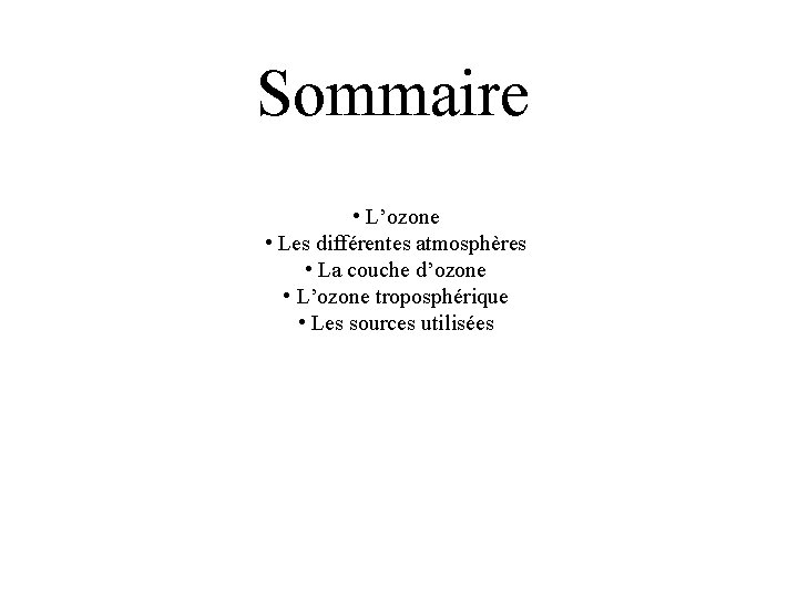 Sommaire • L’ozone • Les différentes atmosphères • La couche d’ozone • L’ozone troposphérique