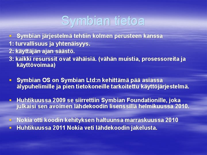 Symbian tietoa § Symbian järjestelmä tehtiin kolmen perusteen kanssa 1: turvallisuus ja yhtenäisyys. 2: