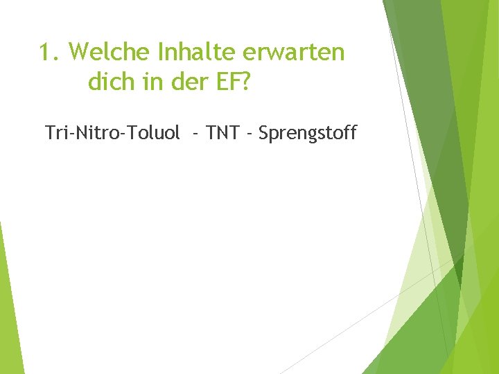 1. Welche Inhalte erwarten dich in der EF? Tri-Nitro-Toluol - TNT - Sprengstoff 