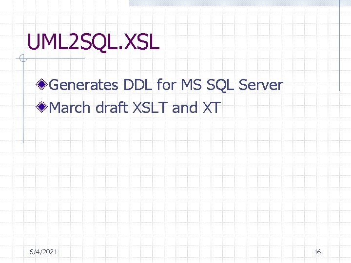 UML 2 SQL. XSL Generates DDL for MS SQL Server March draft XSLT and