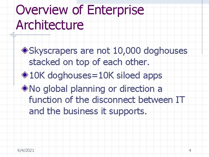 Overview of Enterprise Architecture Skyscrapers are not 10, 000 doghouses stacked on top of