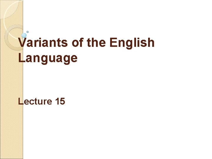 Variants of the English Language Lecture 15 