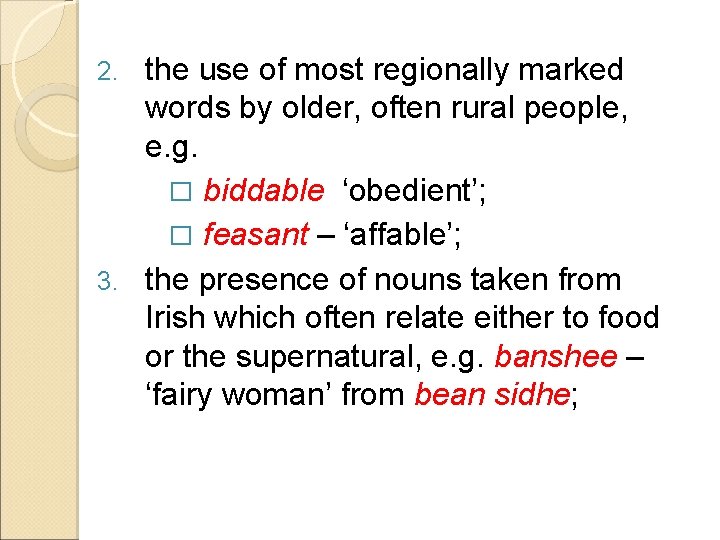 the use of most regionally marked words by older, often rural people, e. g.