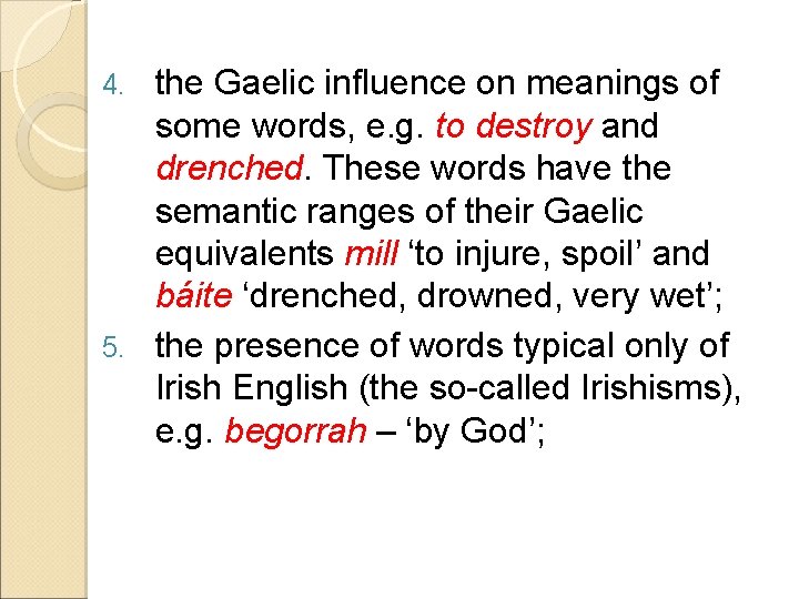 the Gaelic influence on meanings of some words, e. g. to destroy and drenched.
