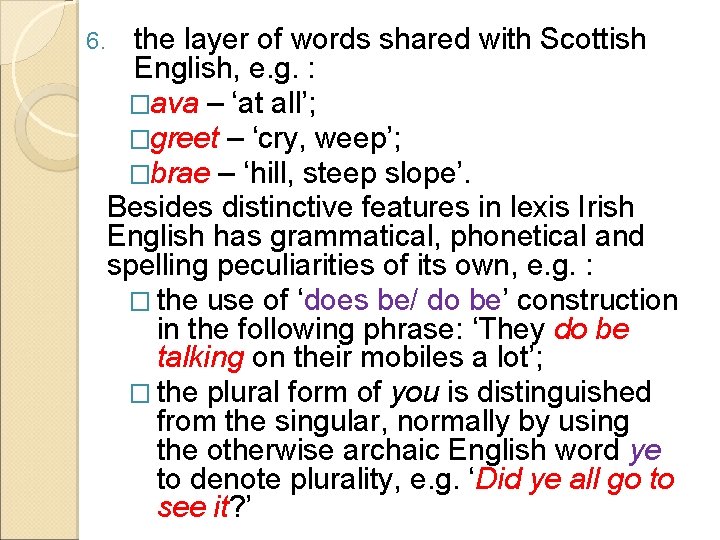 6. the layer of words shared with Scottish English, e. g. : �ava –