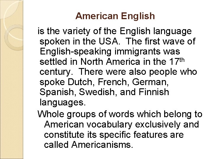 American English is the variety of the English language spoken in the USA. The