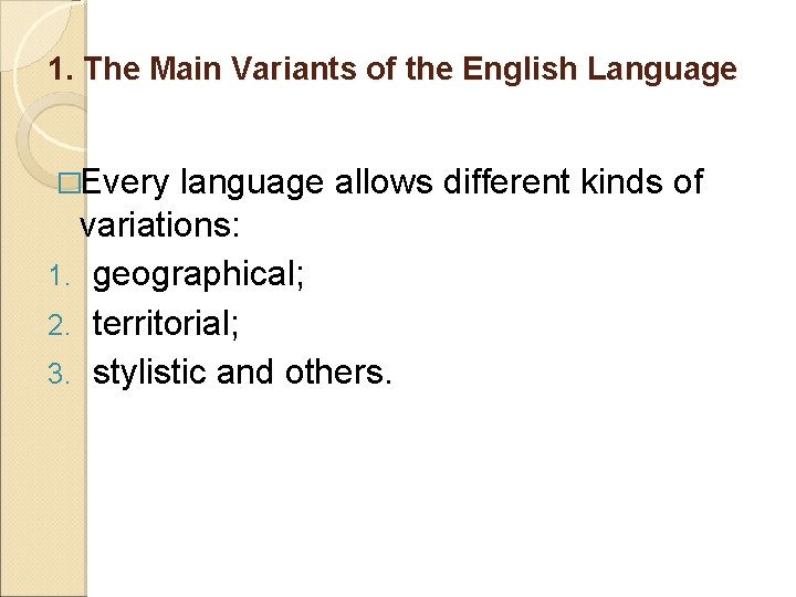 1. The Main Variants of the English Language �Every language allows different kinds of