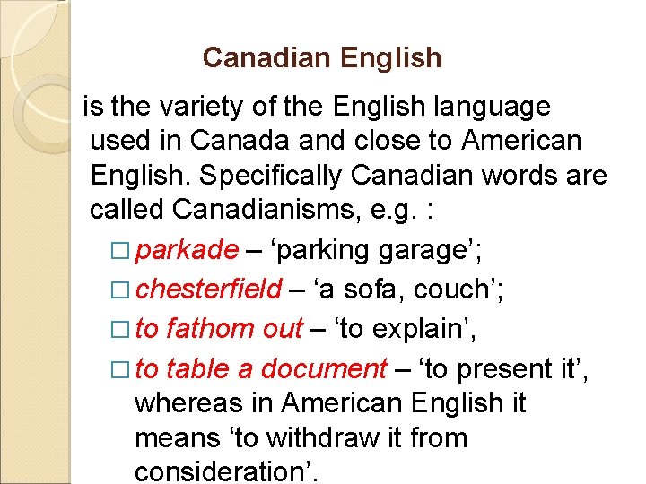 Canadian English is the variety of the English language used in Canada and close
