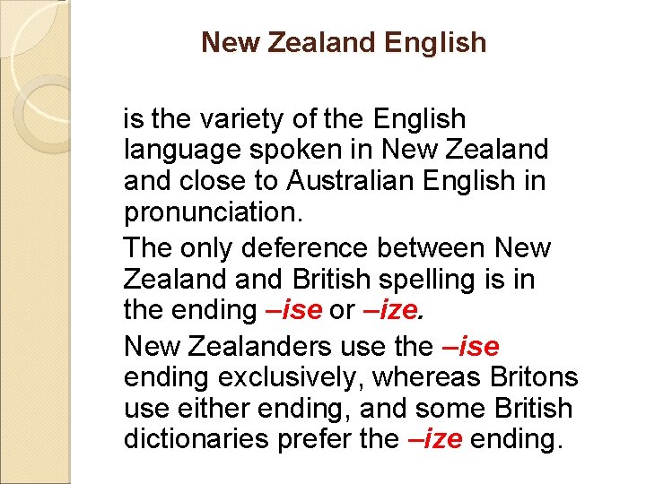 New Zealand English is the variety of the English language spoken in New Zealand