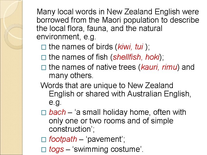 Many local words in New Zealand English were borrowed from the Maori population to