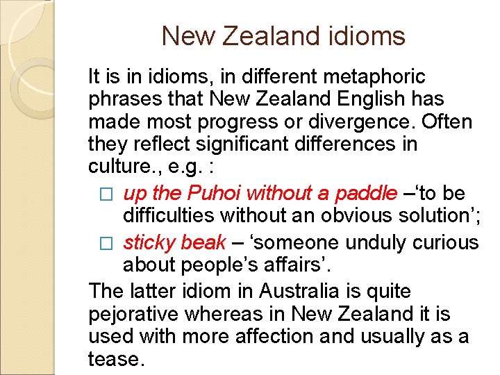 New Zealand idioms It is in idioms, in different metaphoric phrases that New Zealand
