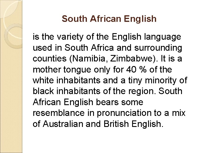 South African English is the variety of the English language used in South Africa