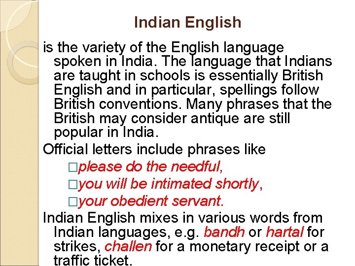 Indian English is the variety of the English language spoken in India. The language