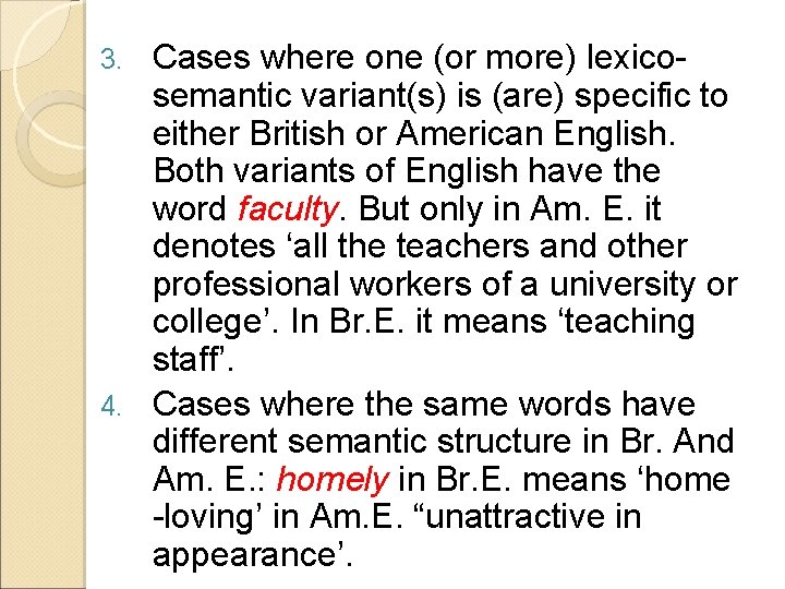 Cases where one (or more) lexicosemantic variant(s) is (are) specific to either British or
