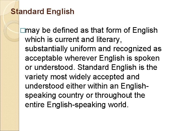 Standard English �may be defined as that form of English which is current and