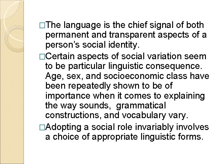 �The language is the chief signal of both permanent and transparent aspects of a