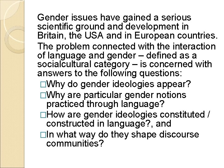 Gender issues have gained a serious scientific ground and development in Britain, the USA