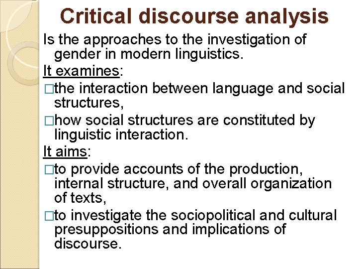 Critical discourse analysis Is the approaches to the investigation of gender in modern linguistics.