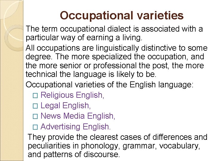 Occupational varieties The term occupational dialect is associated with a particular way of earning