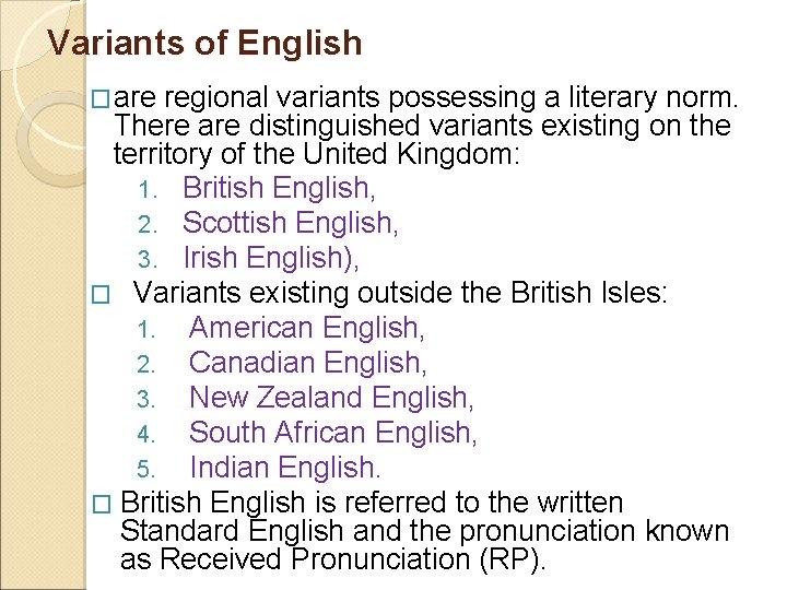 Variants of English �are regional variants possessing a literary norm. There are distinguished variants