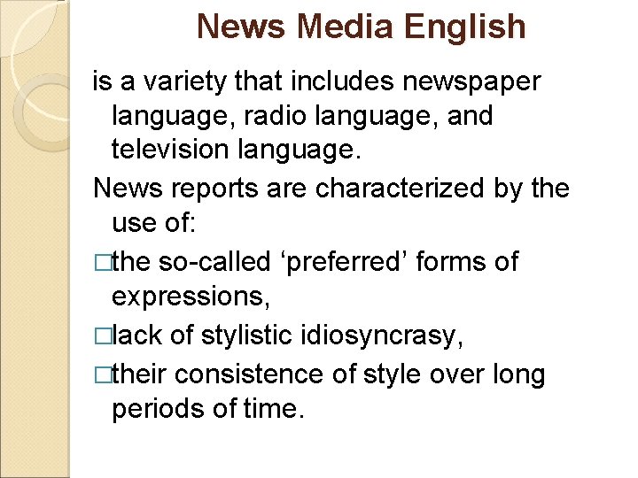 News Media English is a variety that includes newspaper language, radio language, and television