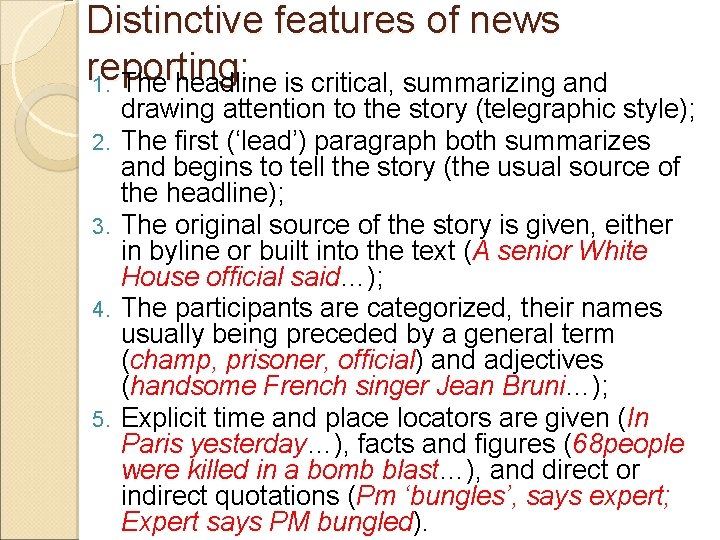 Distinctive features of news reporting: 1. The headline is critical, summarizing and 2. 3.