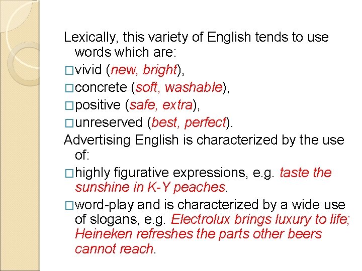Lexically, this variety of English tends to use words which are: �vivid (new, bright),