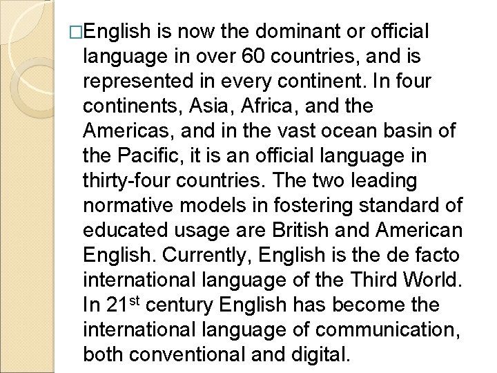 �English is now the dominant or official language in over 60 countries, and is