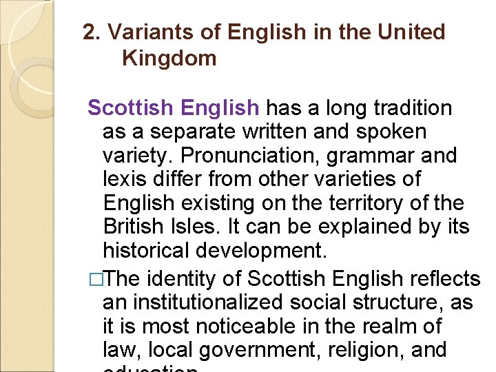 2. Variants of English in the United Kingdom Scottish English has a long tradition