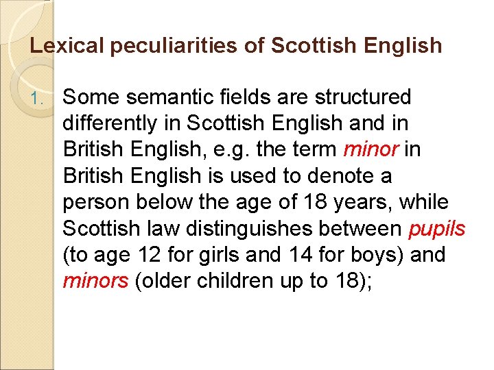 Lexical peculiarities of Scottish English 1. Some semantic fields are structured differently in Scottish