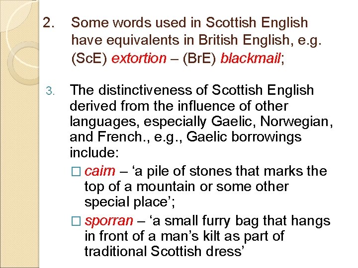 2. Some words used in Scottish English have equivalents in British English, e. g.