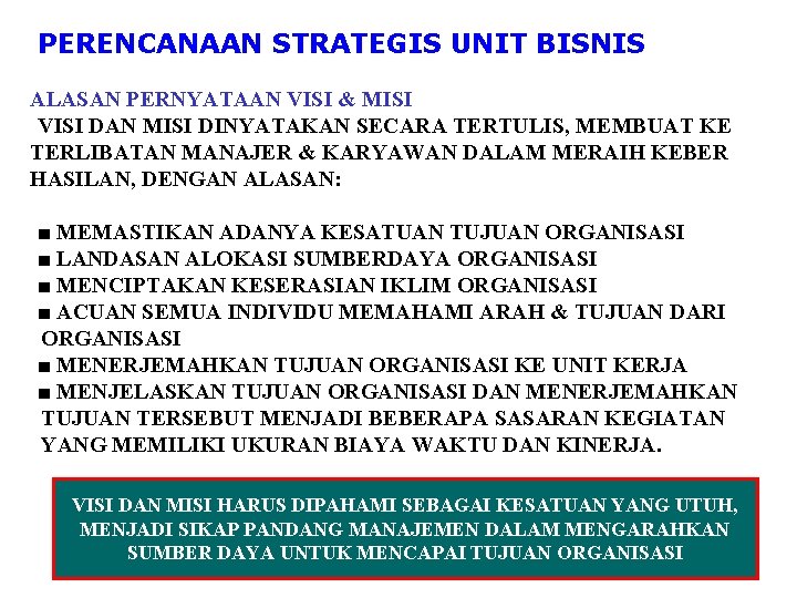 PERENCANAAN STRATEGIS UNIT BISNIS ALASAN PERNYATAAN VISI & MISI VISI DAN MISI DINYATAKAN SECARA