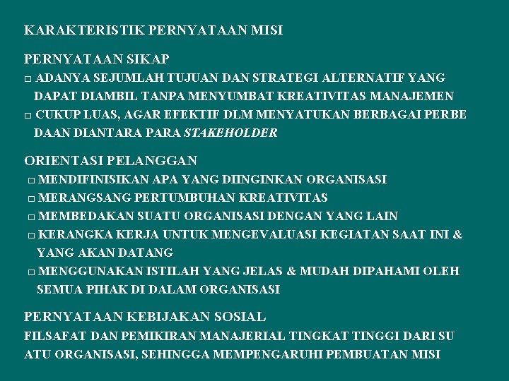 KARAKTERISTIK PERNYATAAN MISI PERNYATAAN SIKAP □ ADANYA SEJUMLAH TUJUAN DAN STRATEGI ALTERNATIF YANG DAPAT