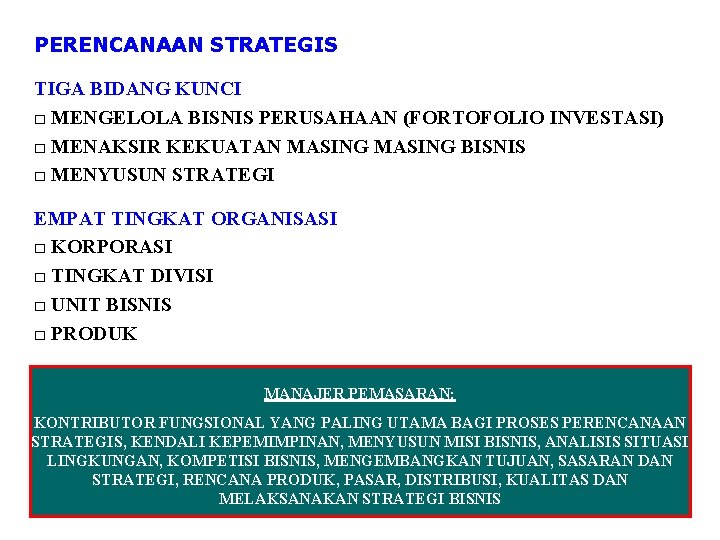 PERENCANAAN STRATEGIS TIGA BIDANG KUNCI □ MENGELOLA BISNIS PERUSAHAAN (FORTOFOLIO INVESTASI) □ MENAKSIR KEKUATAN