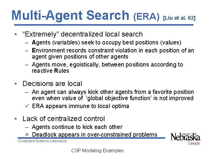 Multi-Agent Search (ERA) [Liu et al. 02] • “Extremely” decentralized local search – Agents